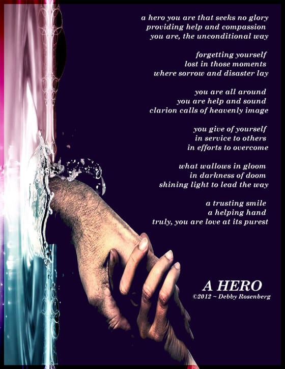 hero, glory, compassion, help, moment, sorrow, service, light, smile, trust, helping hand,  love, Debby Rosenberg