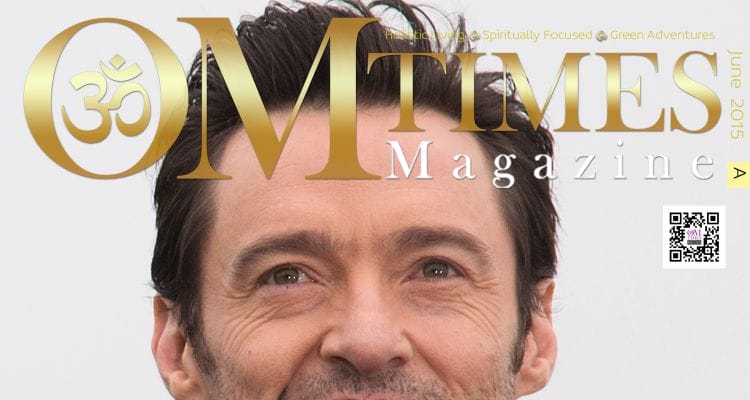 OMTimes Magazine June A 2015 Edition with Hugh Jackman