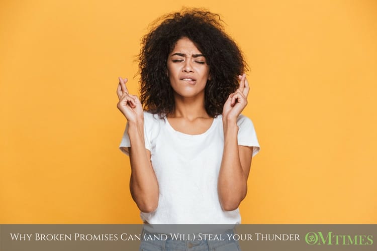 Why Broken Promises Can (and Will) Steal your Thunder - OMTimes