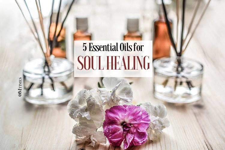 5 Essential Oils for soul healing