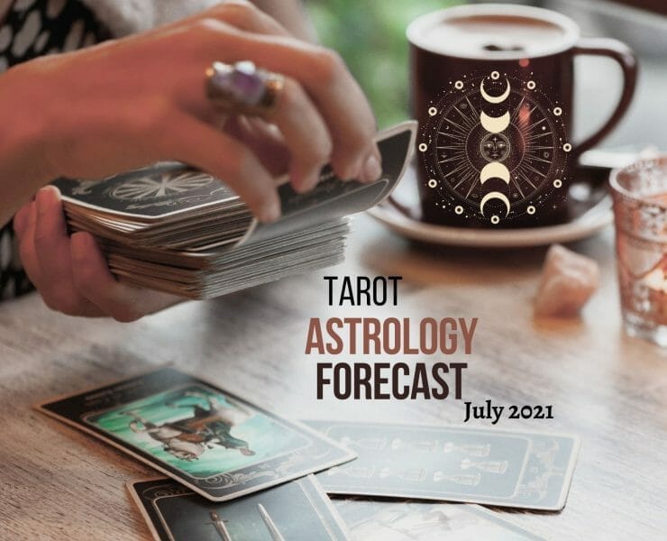 Tarot Astrology Forecast July 2021