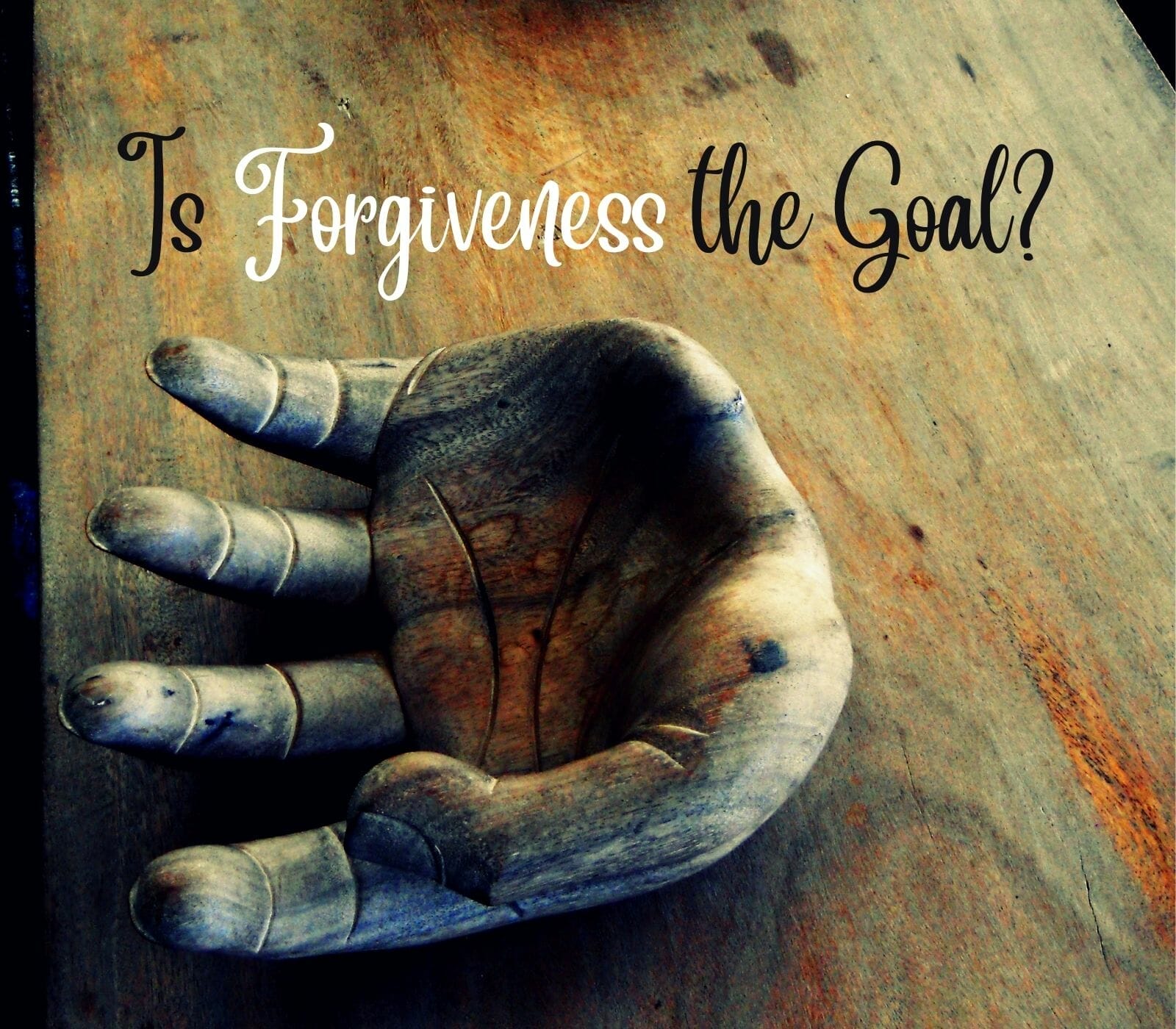 Is Forgiveness the Goal?