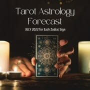Tarot Astrology Forecast July 2022