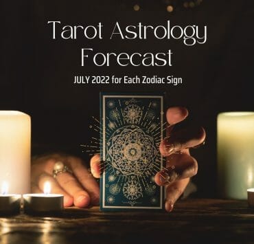 Tarot Astrology Forecast July 2022