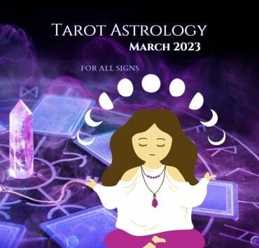 2023 March Tarot Astrology Forecast