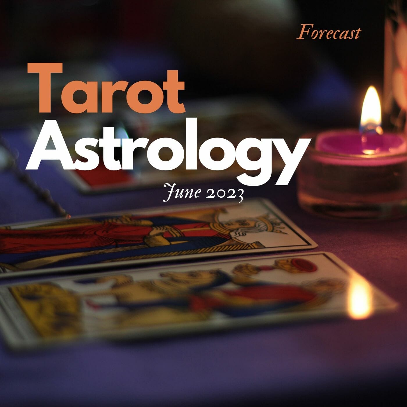 Tarot Astrology Forecast June 2023